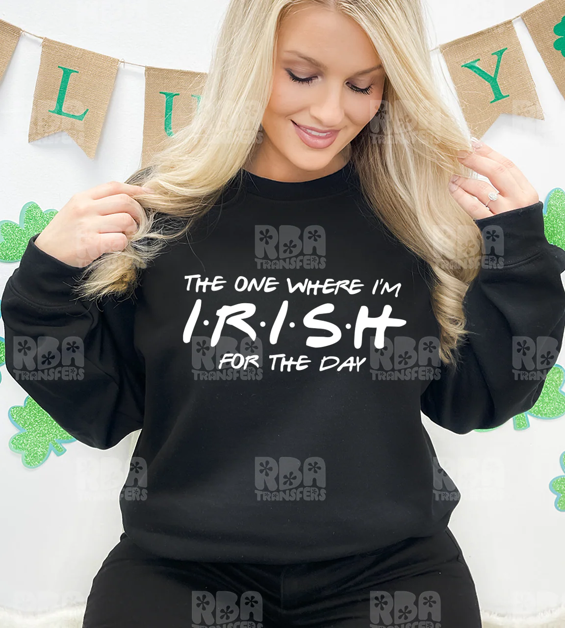 The One Where I'm Irish For The Day Screen Print Transfer - Image 4